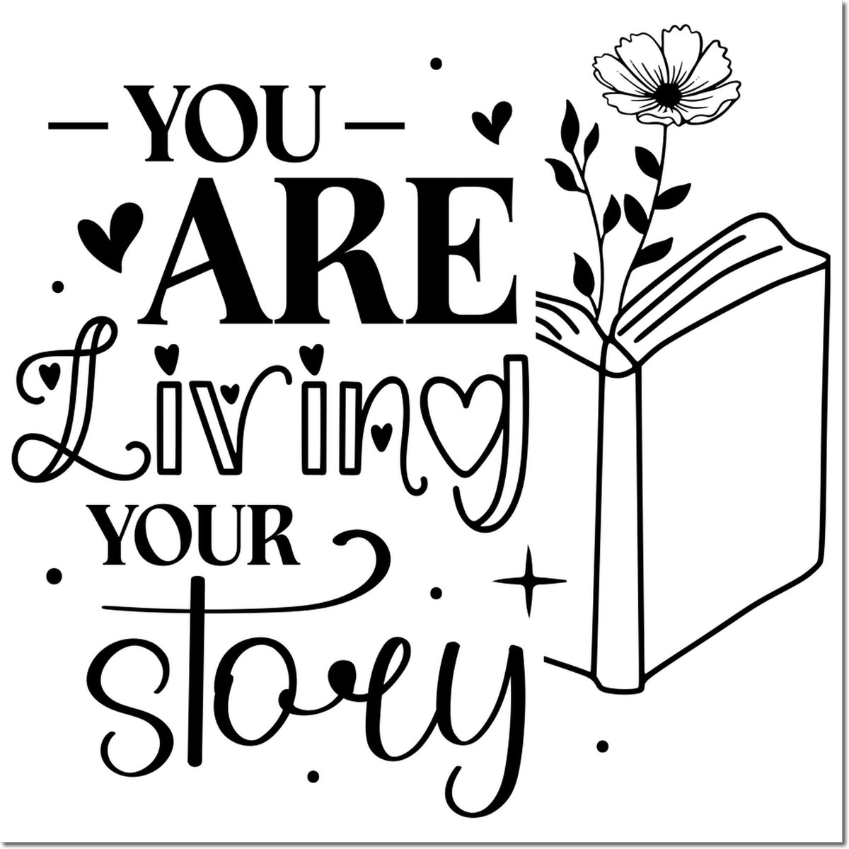 Inspirational rubber stamp design with You Are Living Your Story text, book and floral illustration with hearts.