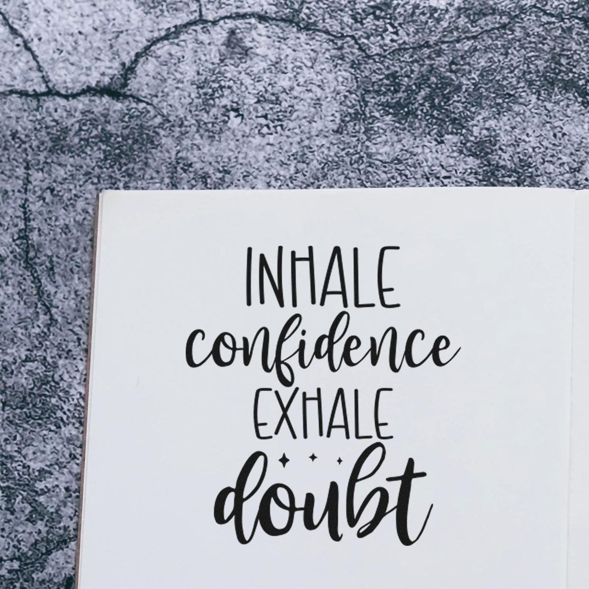 Inspirational rubber stamp quote: Inhale confidence, exhale doubt for mindfulness journaling, cards, and crafts.