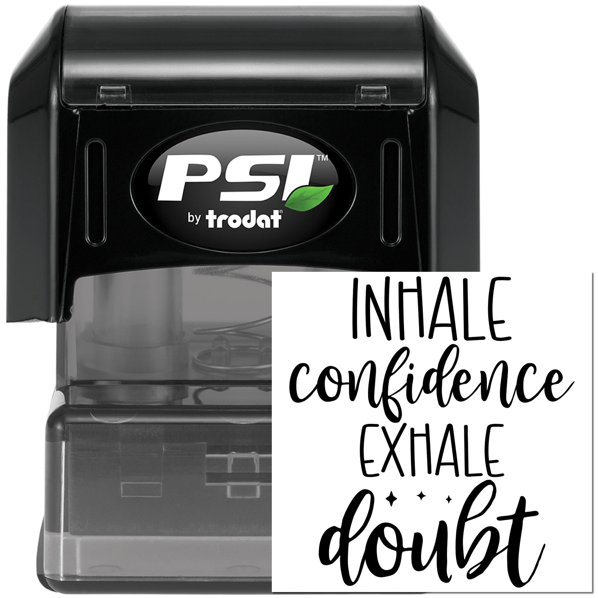 PSI by Trodat self-inking rubber stamp with inspirational quote: Inhale confidence, exhale doubt.
