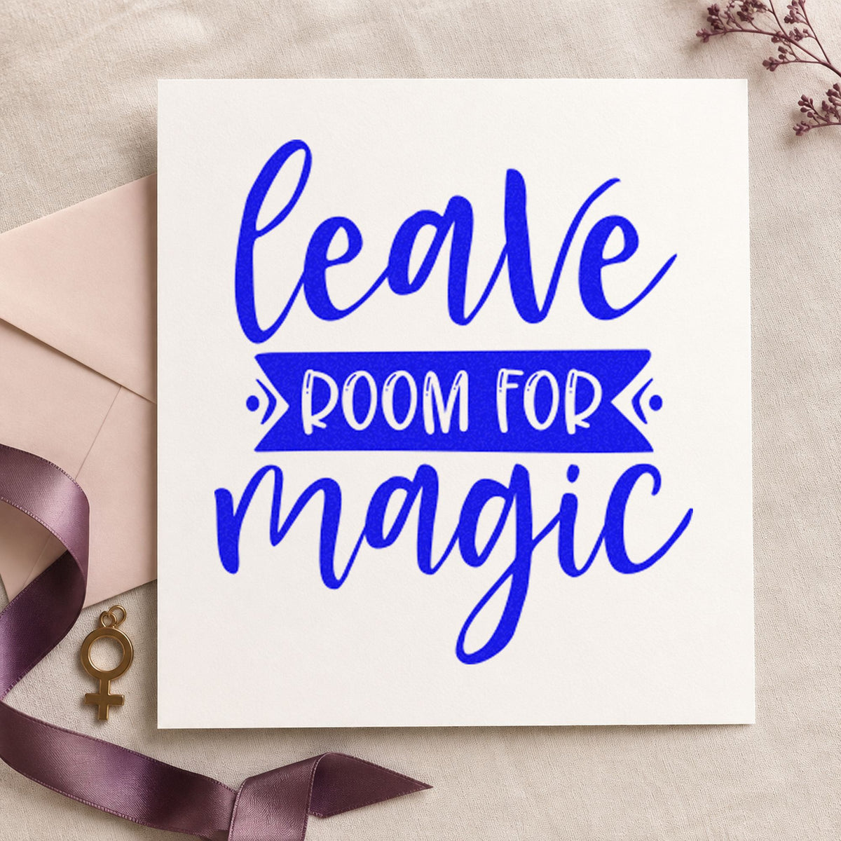 Leave Room For Magic craft stamp imprinted in blue ink on paper, a design suited to framed garden wall.