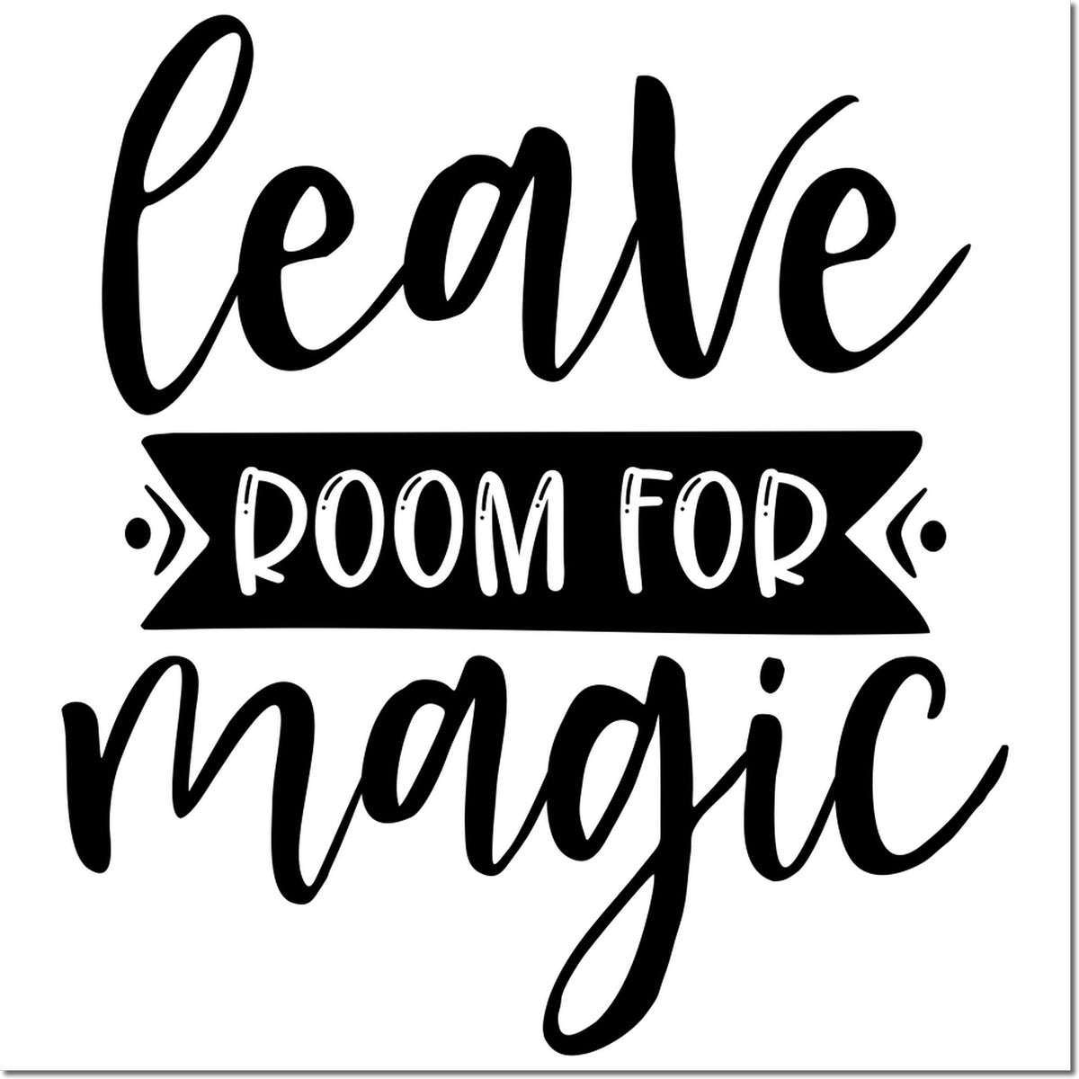 Leave Room for Magic rubber stamp with decorative quote typography for crafting, scrapbooking, and handmade packaging.