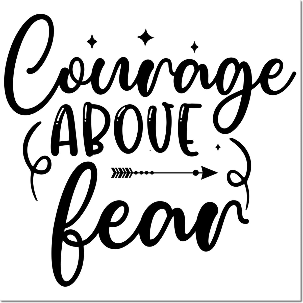 Courage above fear decorative rubber stamp design with inspirational quote and arrow accents