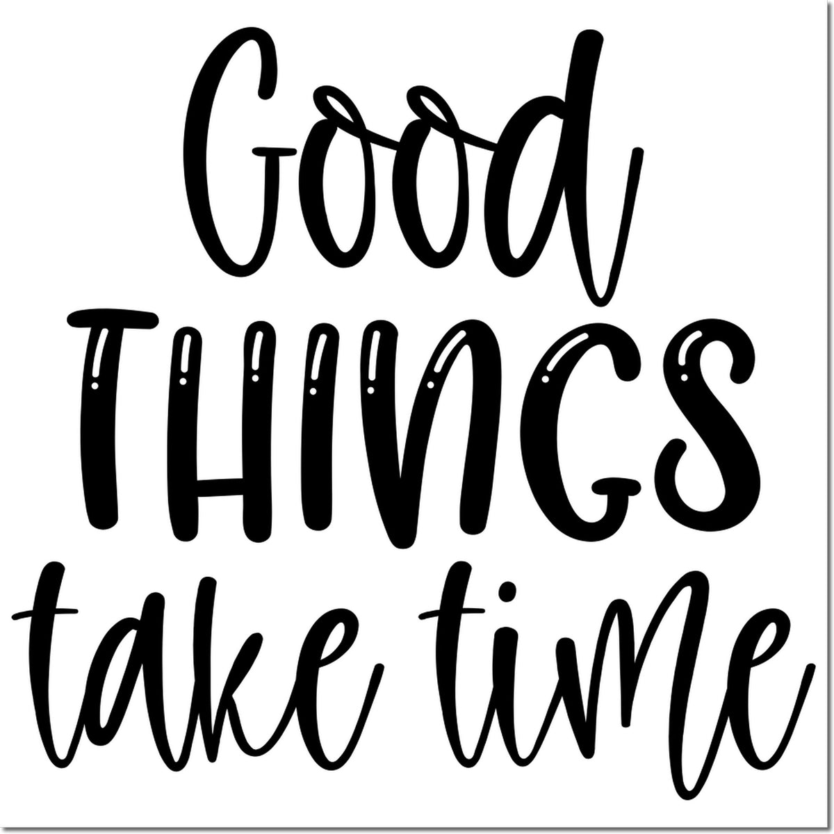 Good Things Take Time hand-lettered rubber stamp design for crafts, planners, and motivational handmade projects.
