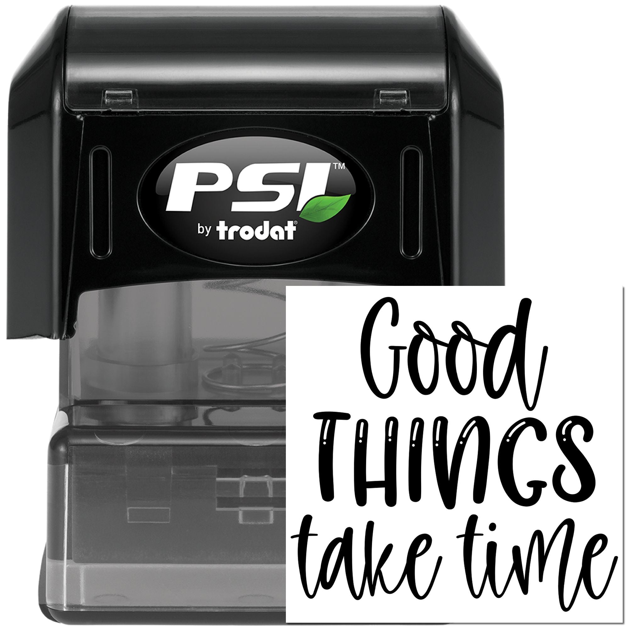 PSI by Trodat self-inking rubber stamp with Good things take time motivational message for custom crafts and packaging.