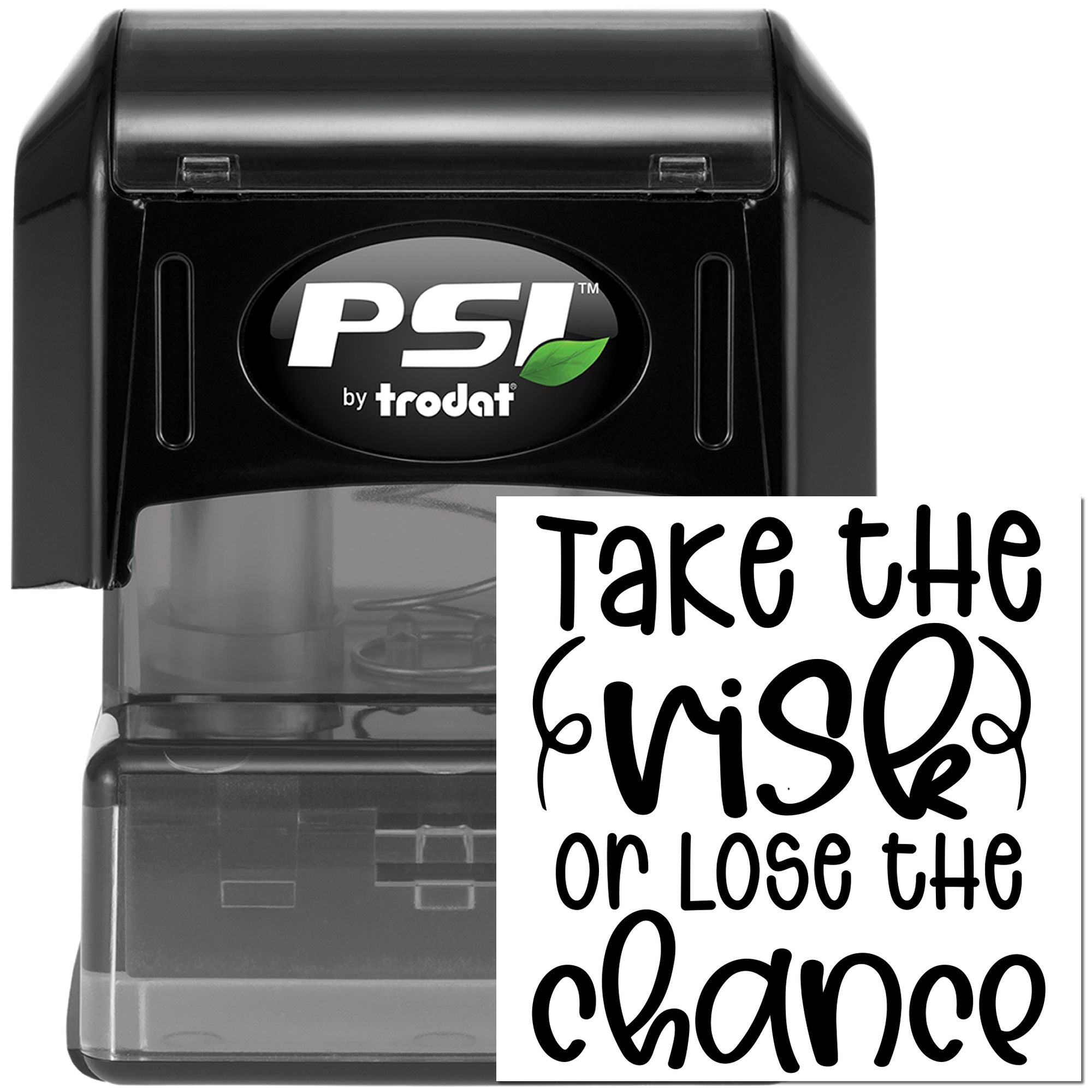 PSI by Trodat self-inking rubber stamp imprint with motivational quote, Take the risk or lose the chance.