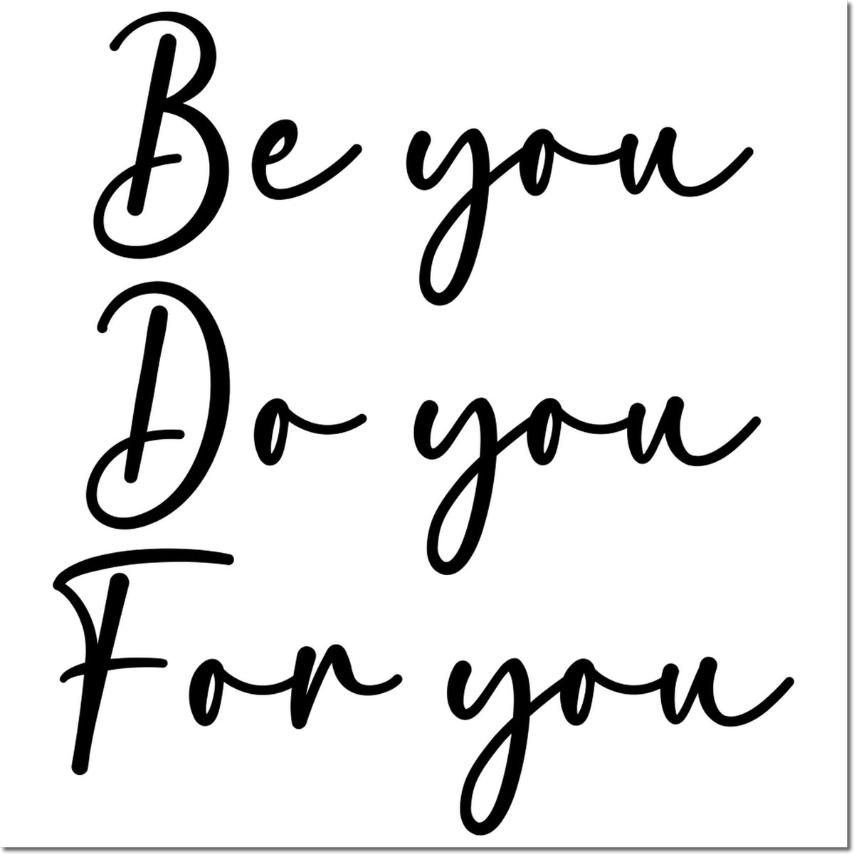 Be You, Do You, For You script rubber stamp design for inspirational crafts, journaling, and handmade projects.