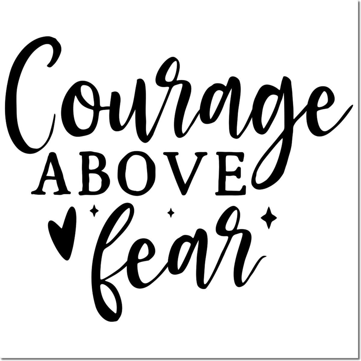 Courage Above Fear inspirational rubber stamp design in bold black script with heart and stars.
