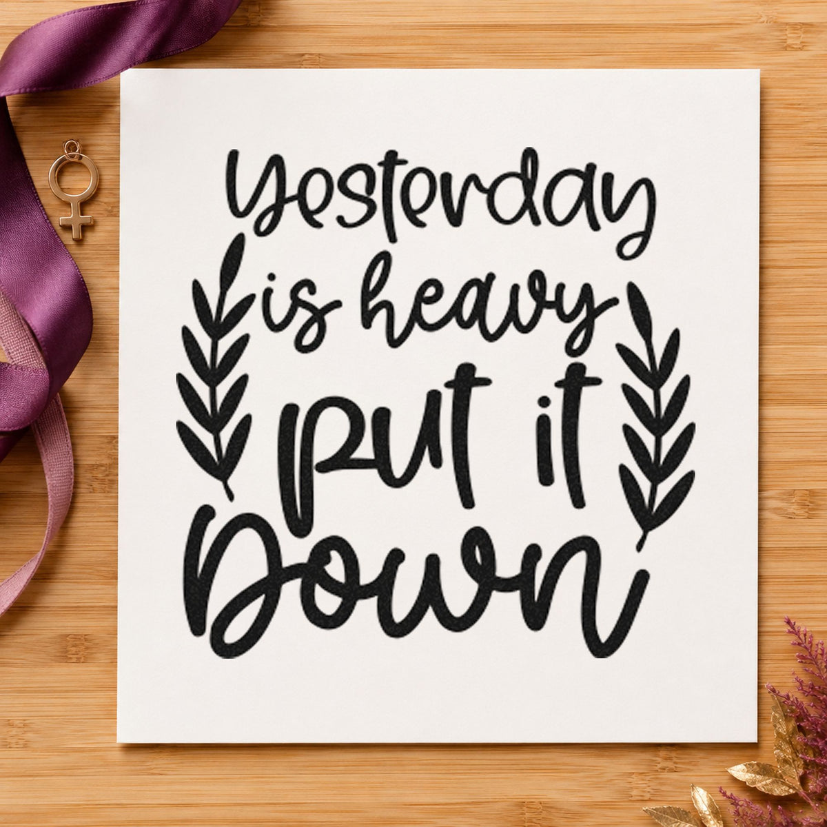Yesterday Heavy Put Down rubber stamp printed in black ink, ready for two sprig cards and similar paper crafts.