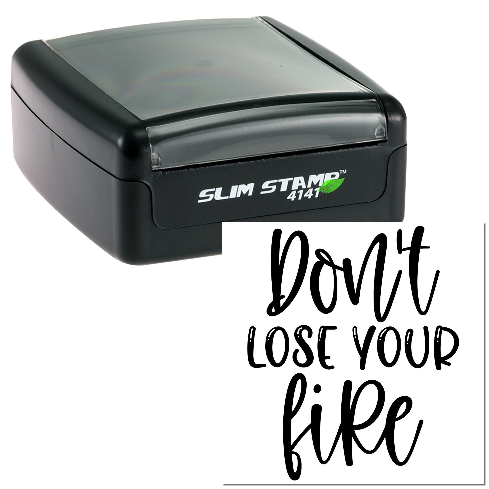 Slim self-inking rubber stamp with Dont lose your fire imprint for custom motivational business, craft, or branding use.