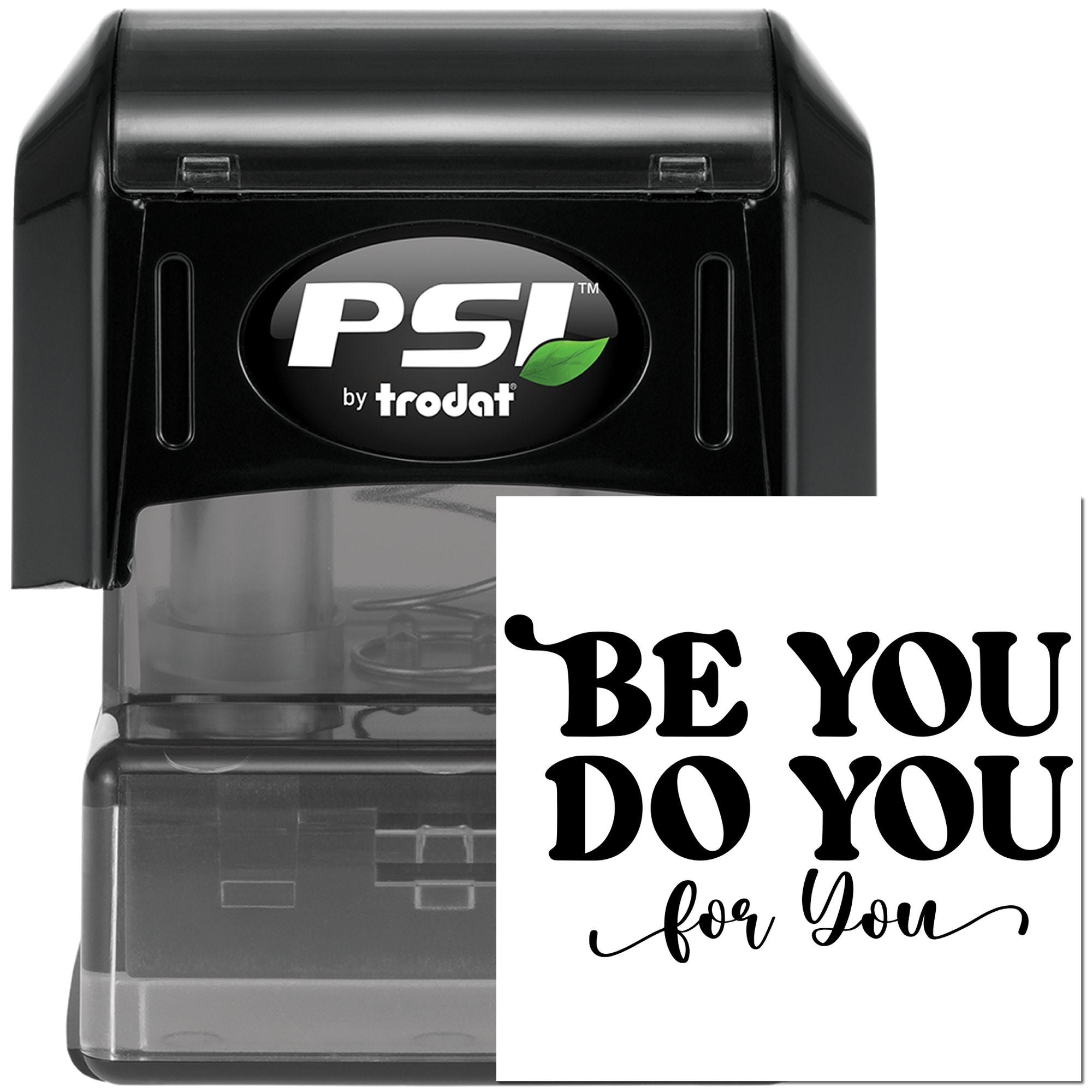 Custom self-inking rubber stamp by PSI Trodat with Be You Do You motivational message.
