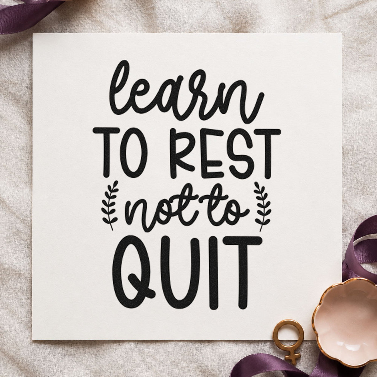 Learn Rest Not Quit Stamp – Wood Handle in use 3