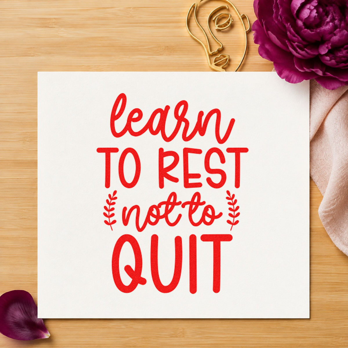 Learn Rest Not Quit Stamp – Wood Handle in use 7