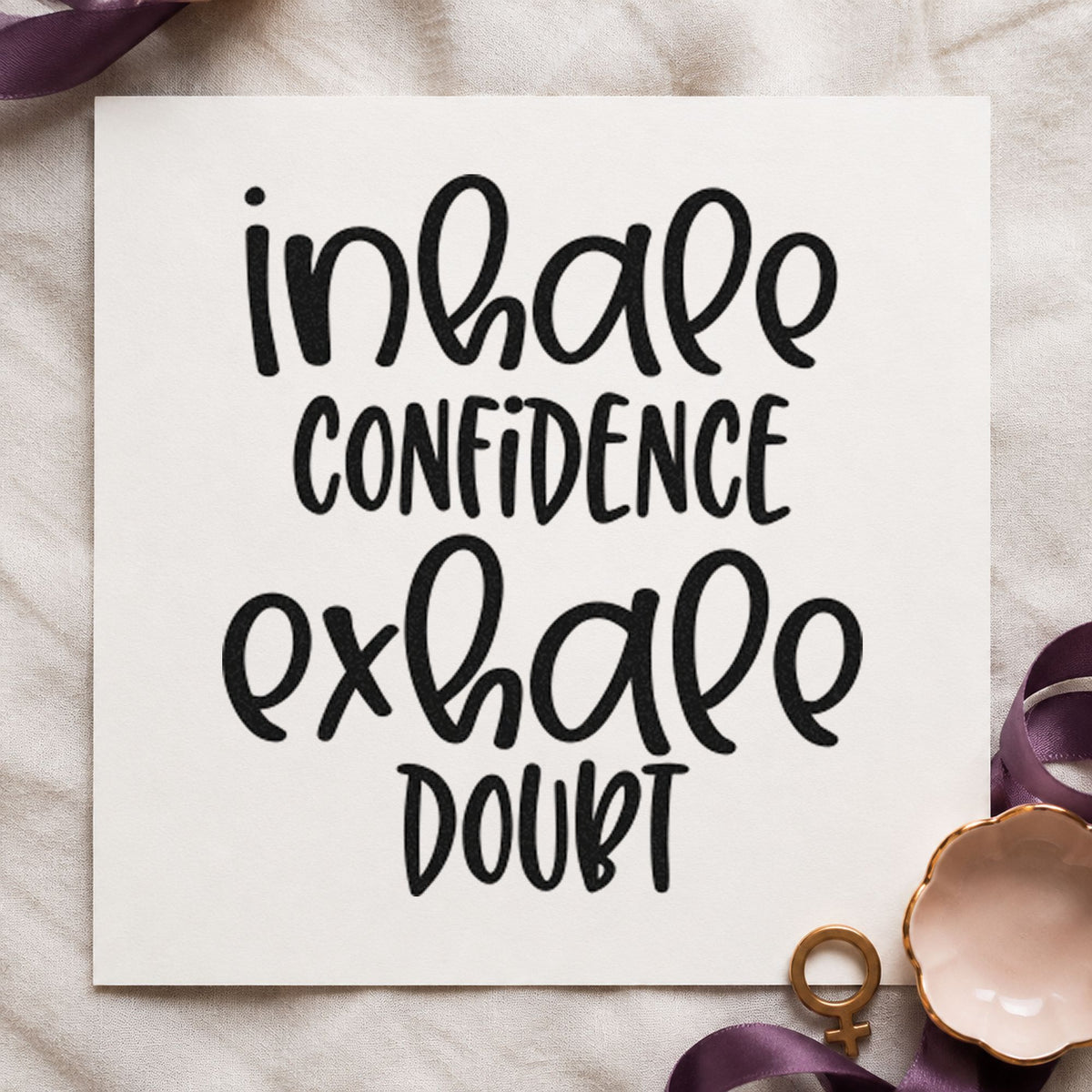 Inhale Confidence Exhale Doubt Stamp – Wood Handle in use 9
