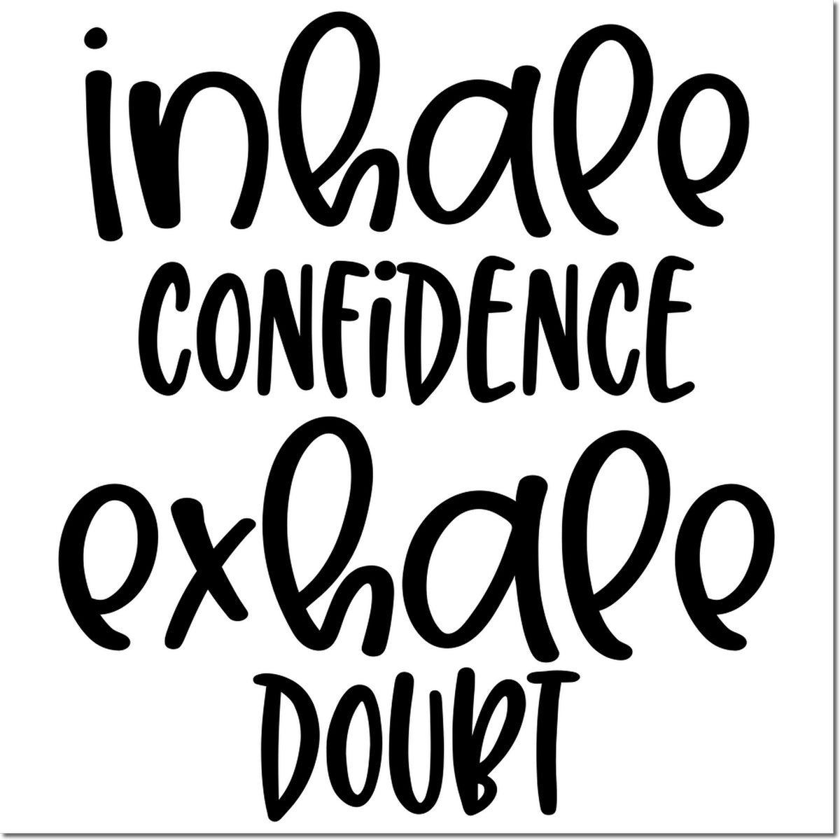 Inhale confidence, exhale doubt rubber stamp design for motivational crafting, journaling, and DIY self-care projects.