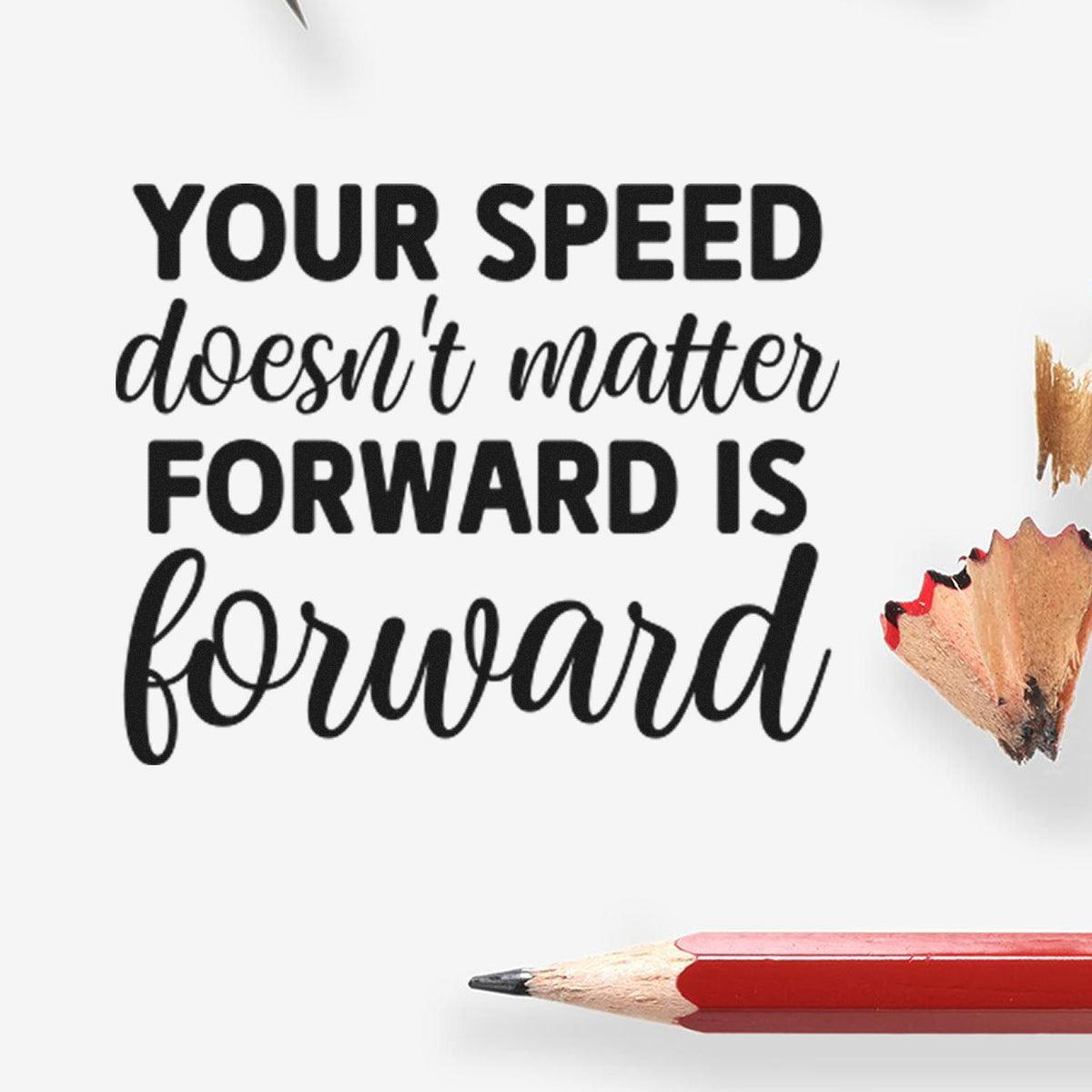 Inspirational rubber stamp design with quote, Your speed doesnt matter, forward is forward, featuring a pencil graphic.