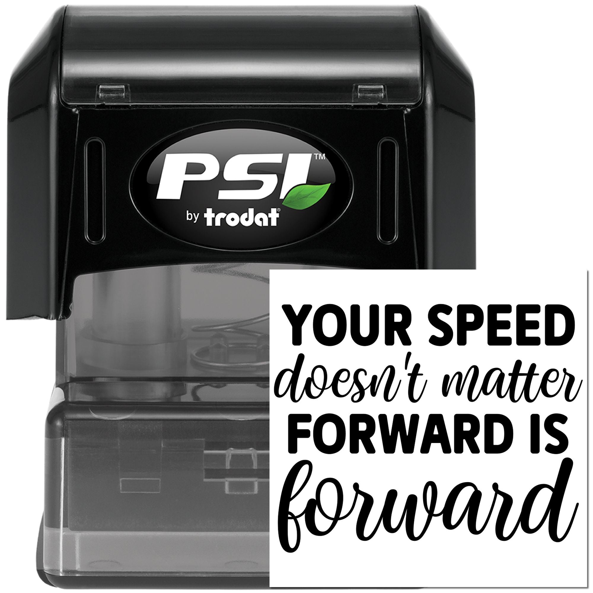 PSI by Trodat self-inking rubber stamp with motivational quote: Your speed doesnt matter, forward is forward.