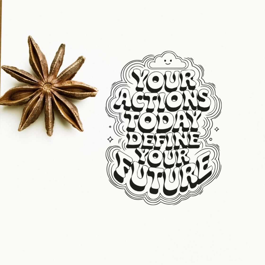 Actions Today Define Future Pre-Inked Stamp – PSI imprint stamped in black ink. YOUR ACTIONS TODAY DEFINE YOUR FUTURE fills an ornate wavy badge with tiny smiling clouds.