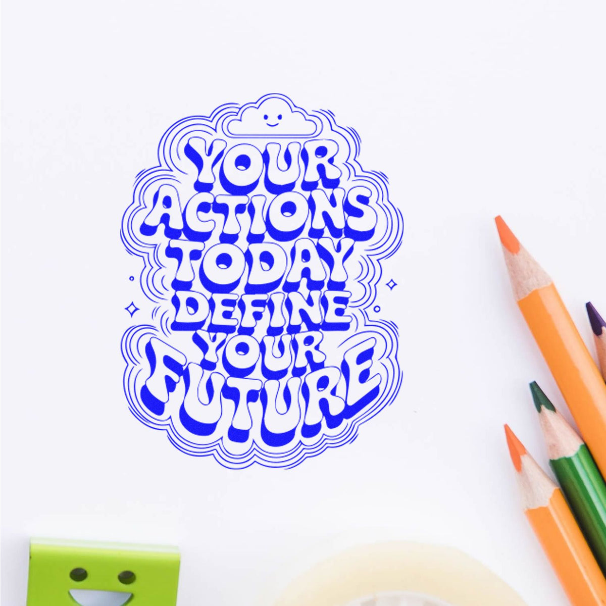 Actions Today Define Future rubber stamp shown in blue ink, stamped for projects such as career day album page.