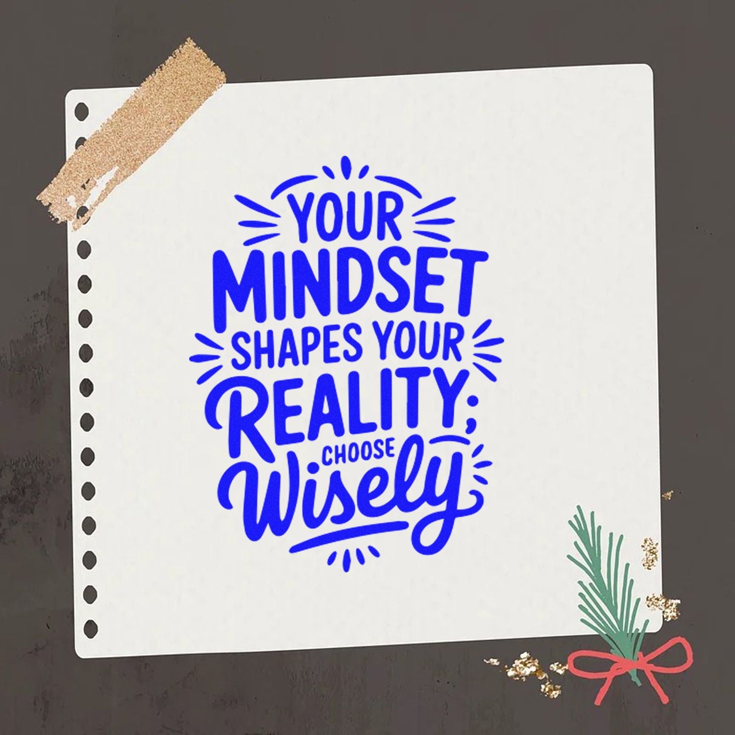 Custom motivational rubber stamp design with quote Your mindset shapes your reality; choose wisely for planners and crafts.