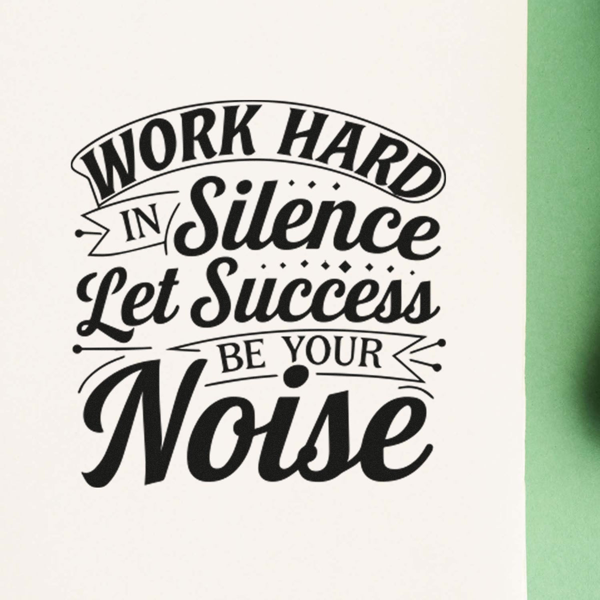 Motivational rubber stamp design reading Work Hard in Silence, Let Success Be Your Noise in bold black lettering.