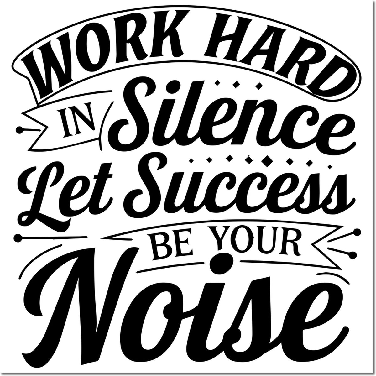 Motivational rubber stamp design with quote: Work Hard in Silence, Let Success Be Your Noise.