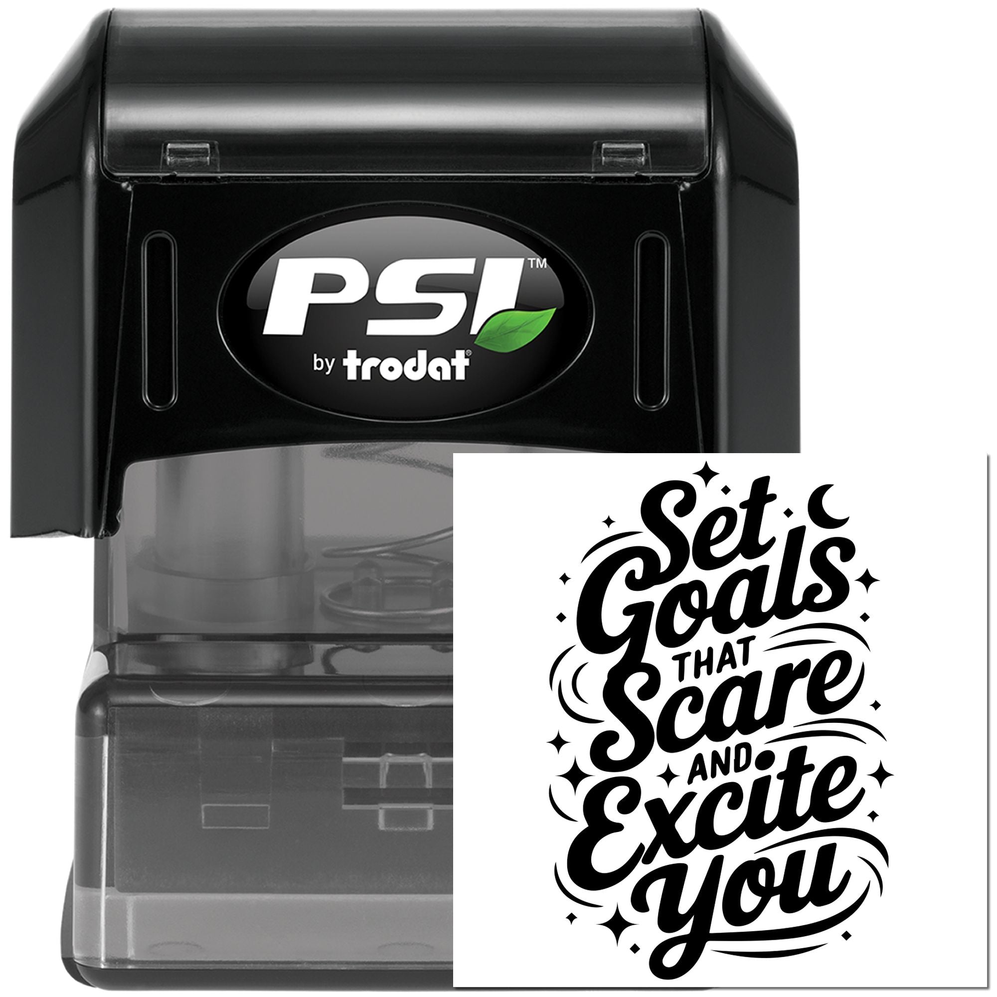 PSI by Trodat self-inking rubber stamp with motivational Set Goals That Scare and Excite You custom stamp design.