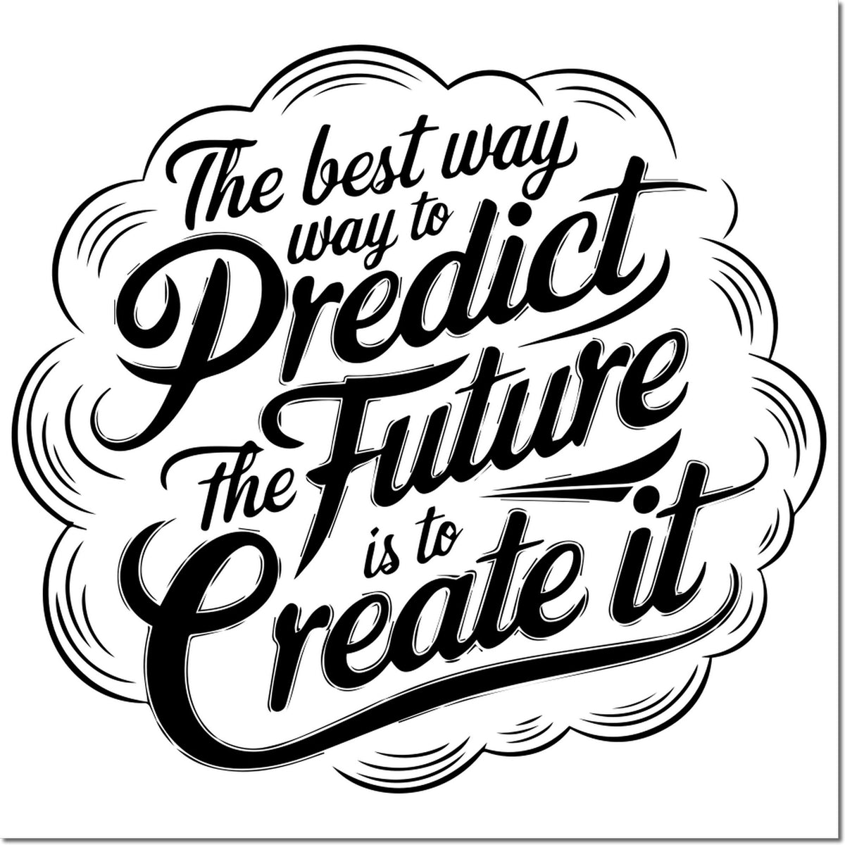 Motivational rubber stamp design with quote, The best way to predict the future is to create it, in bold decorative script.