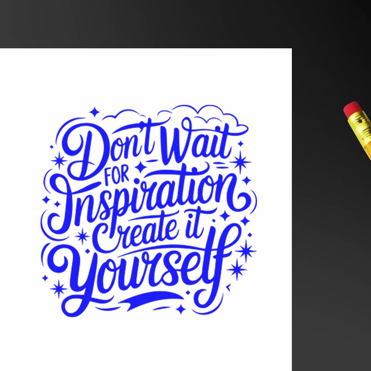 Custom rubber stamp with blue calligraphy quote: Dont Wait for Inspiration, Create It Yourself on white paper.