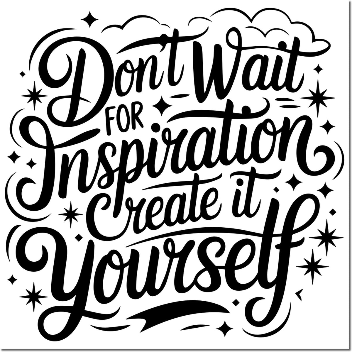 Motivational rubber stamp design reading Dont wait for inspiration, create it yourself with decorative stars.