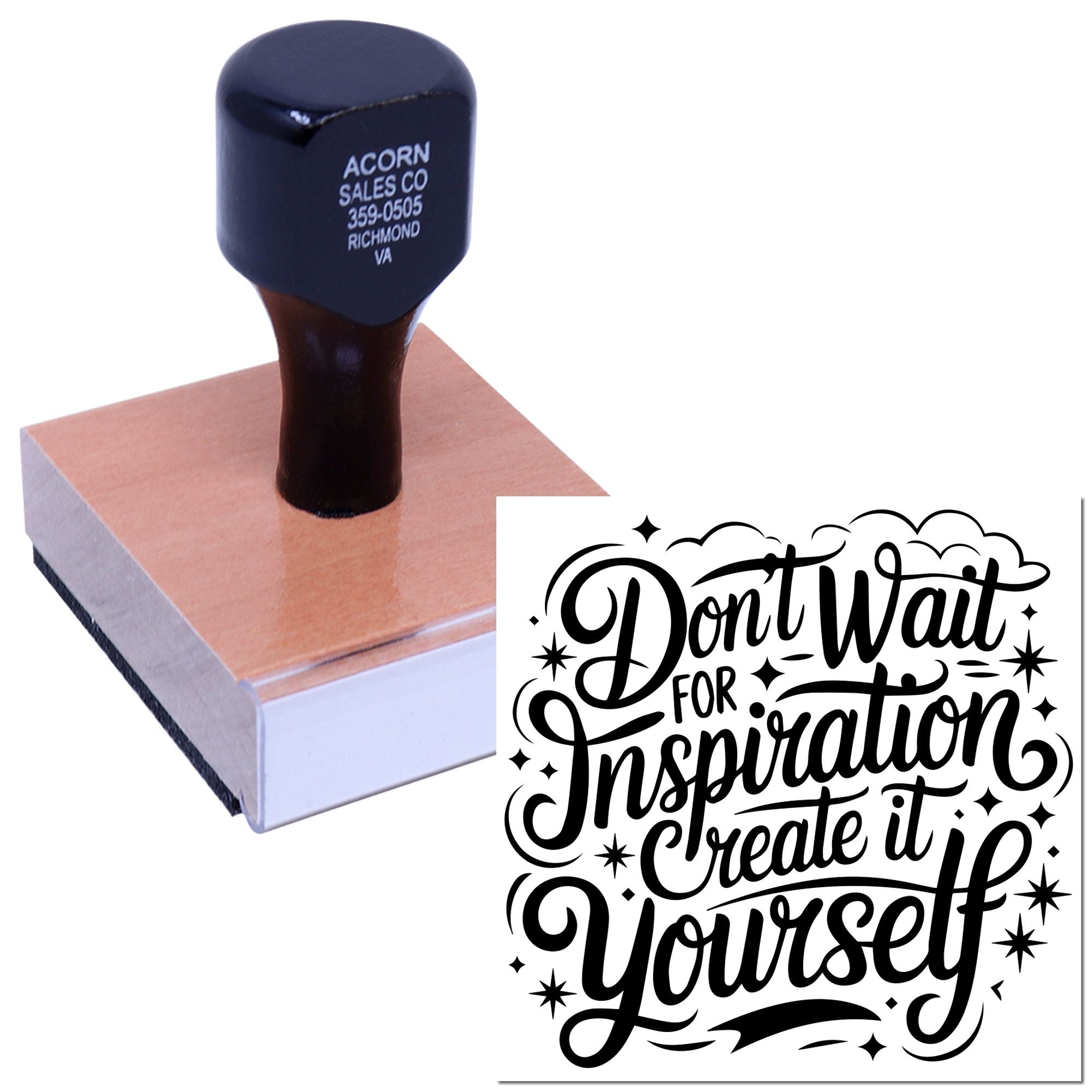 Custom rubber stamp with motivational quote, Dont wait for inspiration, create it yourself, on a wooden mount.