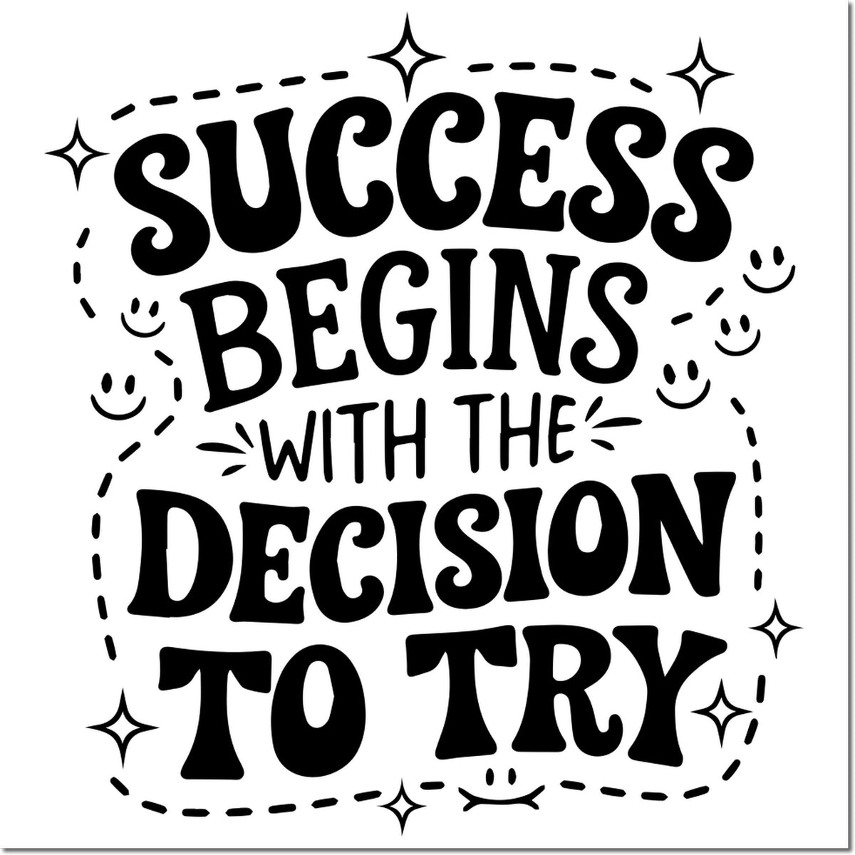 Motivational rubber stamp design reading Success Begins With the Decision to Try with playful decorative accents.