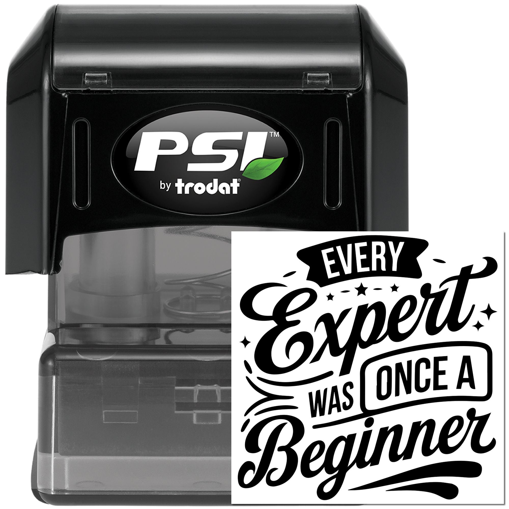 PSI by Trodat self-inking rubber stamp with Every Expert Was Once a Beginner motivational quote design.