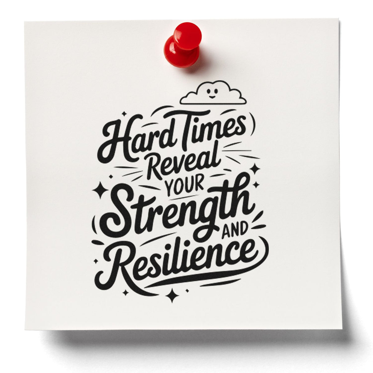 Inspirational rubber stamp design with quote Hard Times Reveal Your Strength and Resilience pinned to white paper.