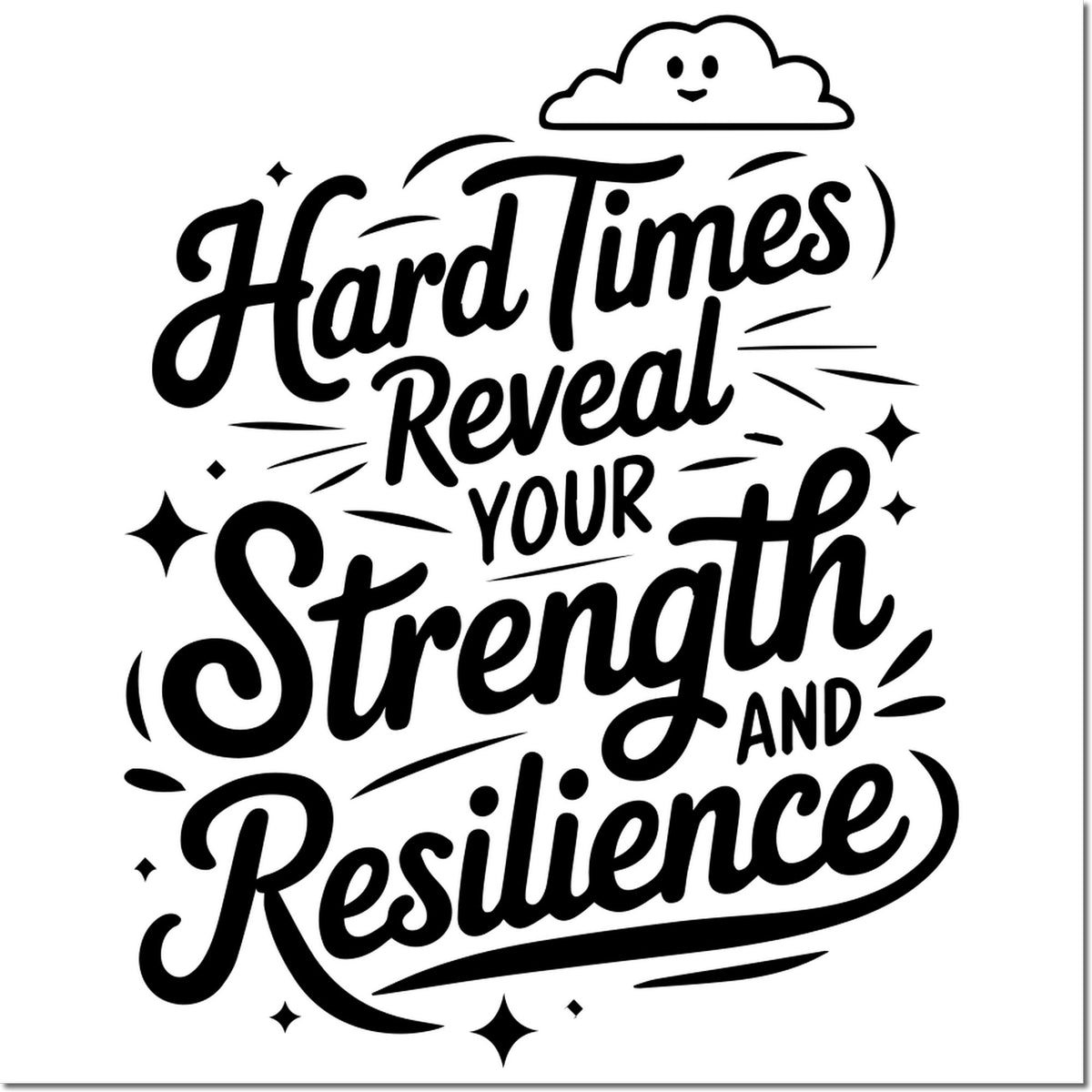 Inspirational rubber stamp design with quote, Hard Times Reveal Your Strength and Resilience, for cards, crafts, and encouragement.