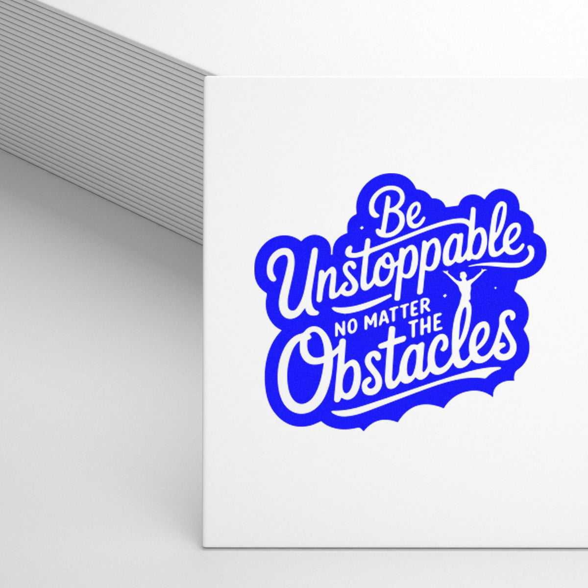 Custom motivational rubber stamp design reading Be Unstoppable No Matter the Obstacles for inspirational branding and packaging.