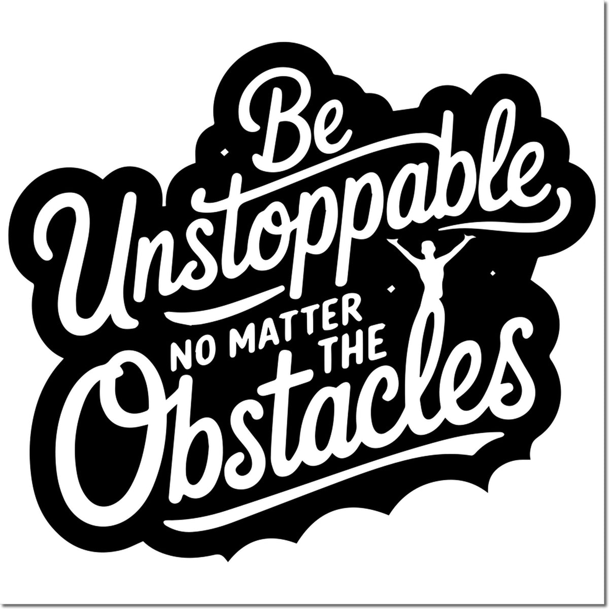 Inspirational rubber stamp design reading Be Unstoppable No Matter the Obstacles for motivational crafting and business use.