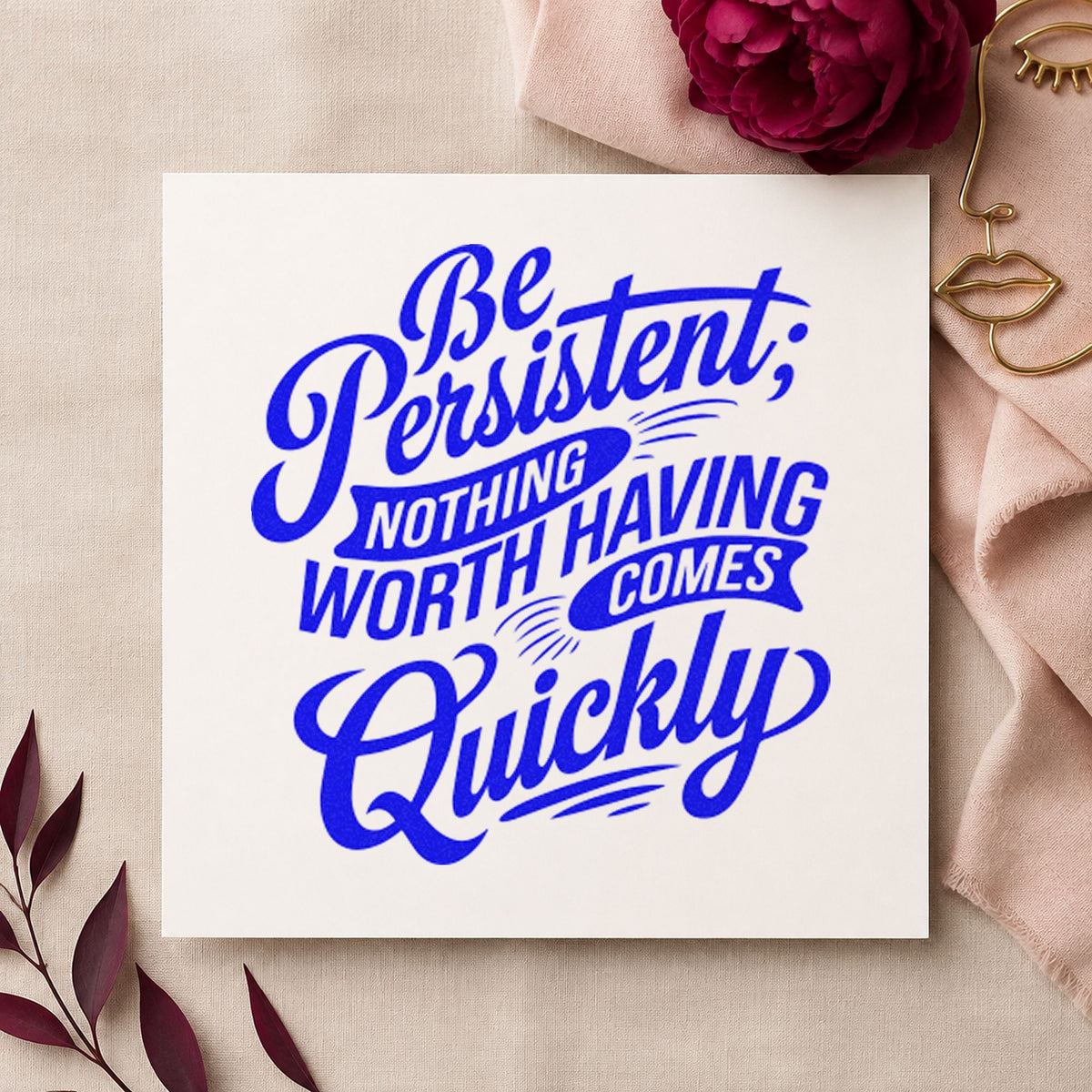 Be Persistent Nothing Worth Having Comes Quickly Pre-Inked Stamp – Slim in use 6