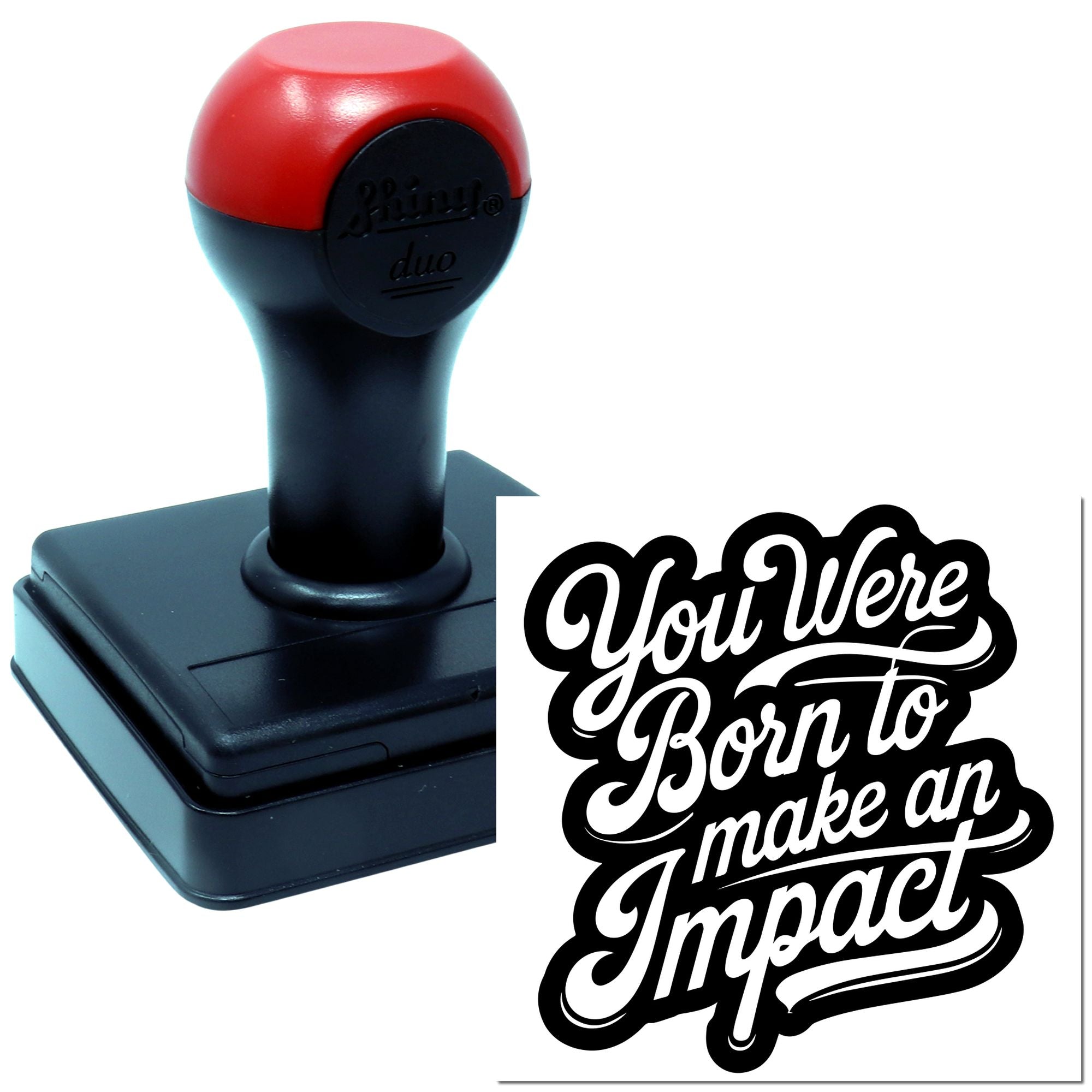 Self-inking rubber stamp with You Were Born to Make an Impact motivational quote design