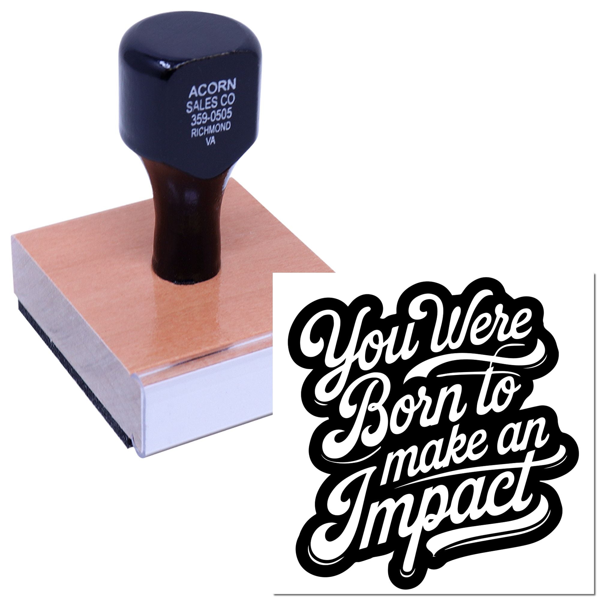 Custom rubber stamp with You Were Born to Make an Impact design for business branding, packaging, and crafts.