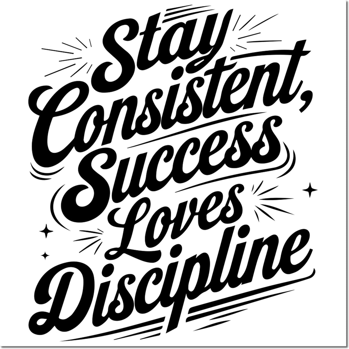 Custom rubber stamp design with the quote Stay Consistent, Success Loves Discipline in bold script lettering.