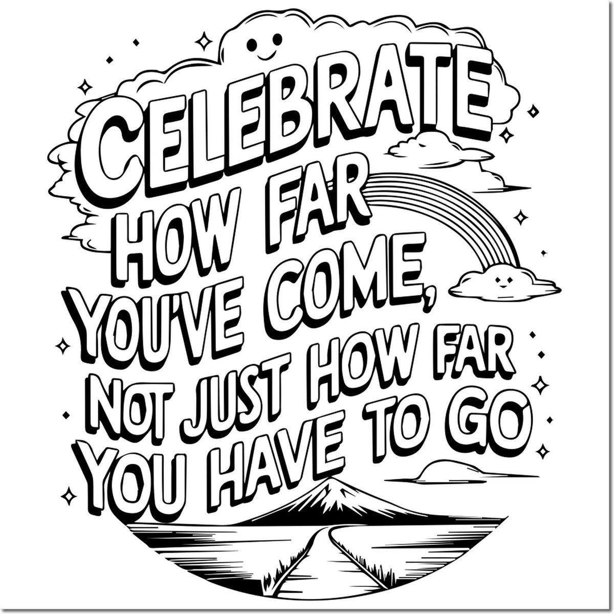 Inspirational rubber stamp design with Celebrate how far youve come, not just how far you have to go plus rainbow, clouds and mountain road.