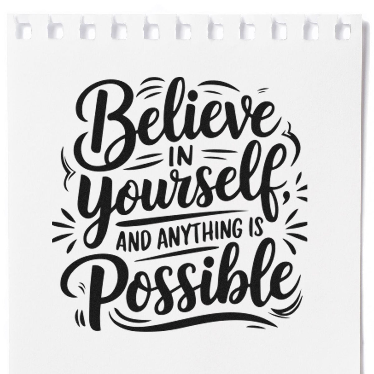 Inspirational rubber stamp design with the quote Believe in yourself and anything is possible in bold script.