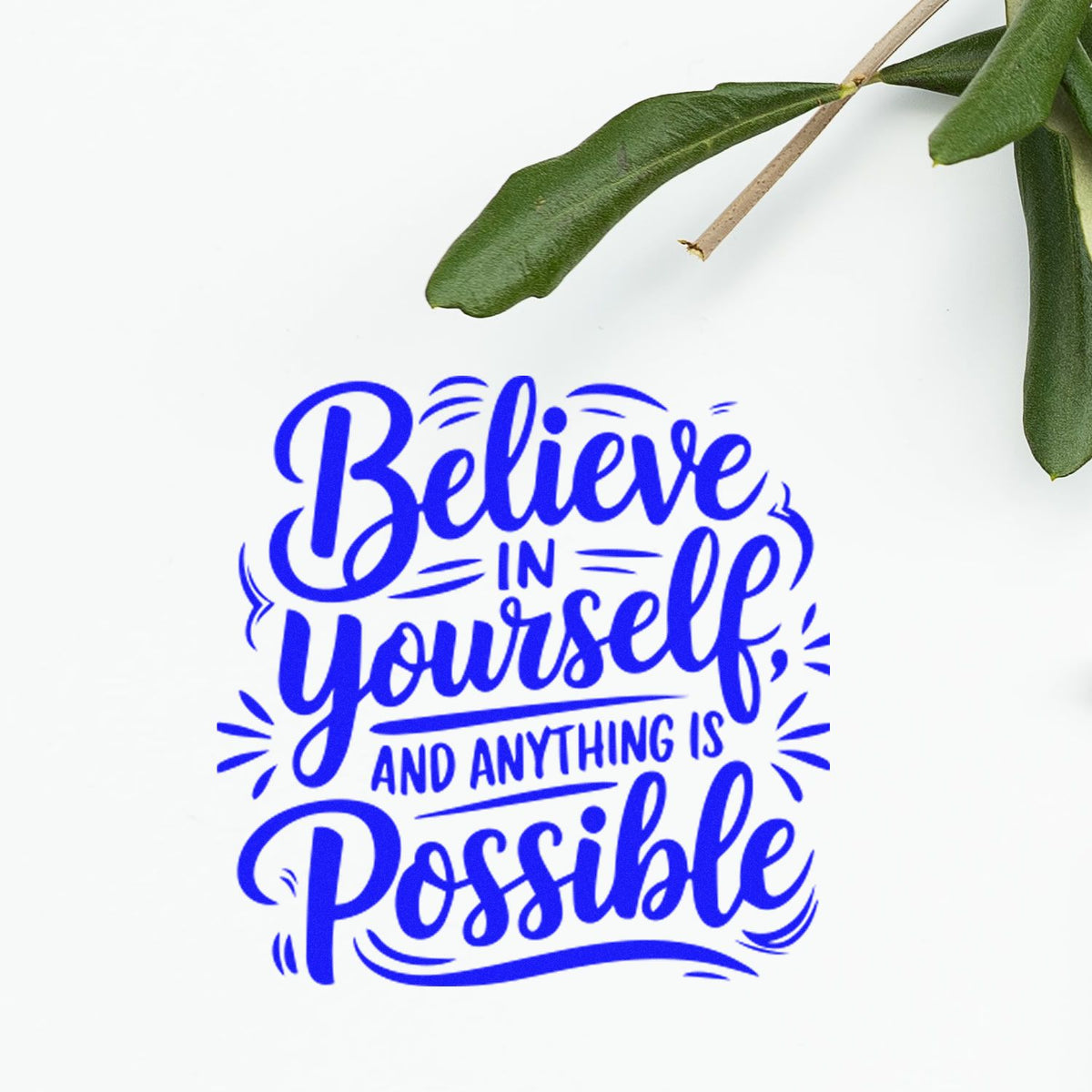 Blue motivational rubber stamp design with Believe in yourself, and anything is possible quote.