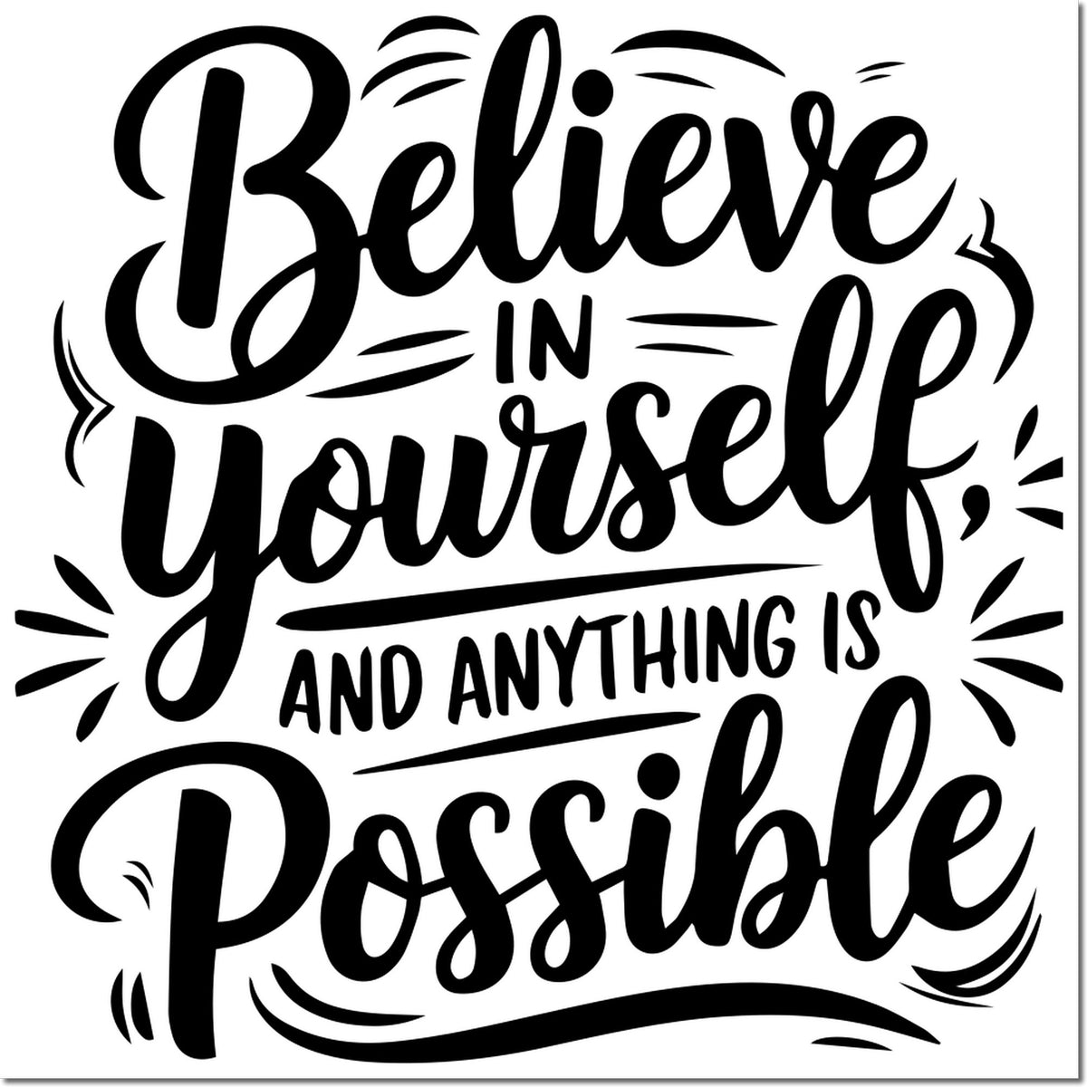 Motivational rubber stamp design reading Believe in yourself, and anything is possible in bold hand-lettered script.