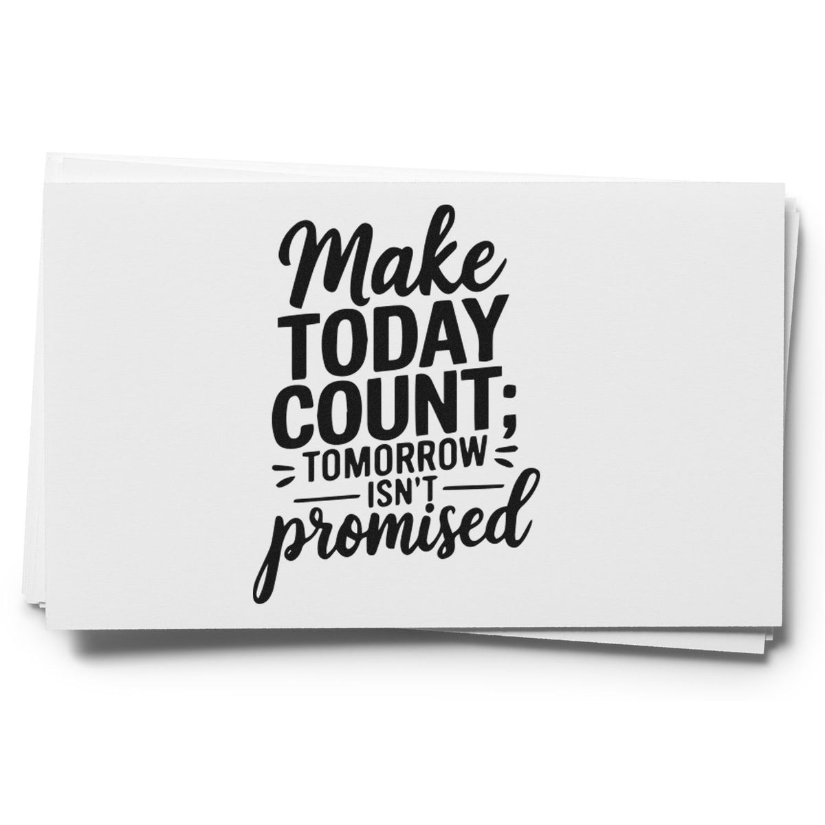 Motivational rubber stamp with quote, Make today count; tomorrow isnt promised, for planners, crafting and journaling.