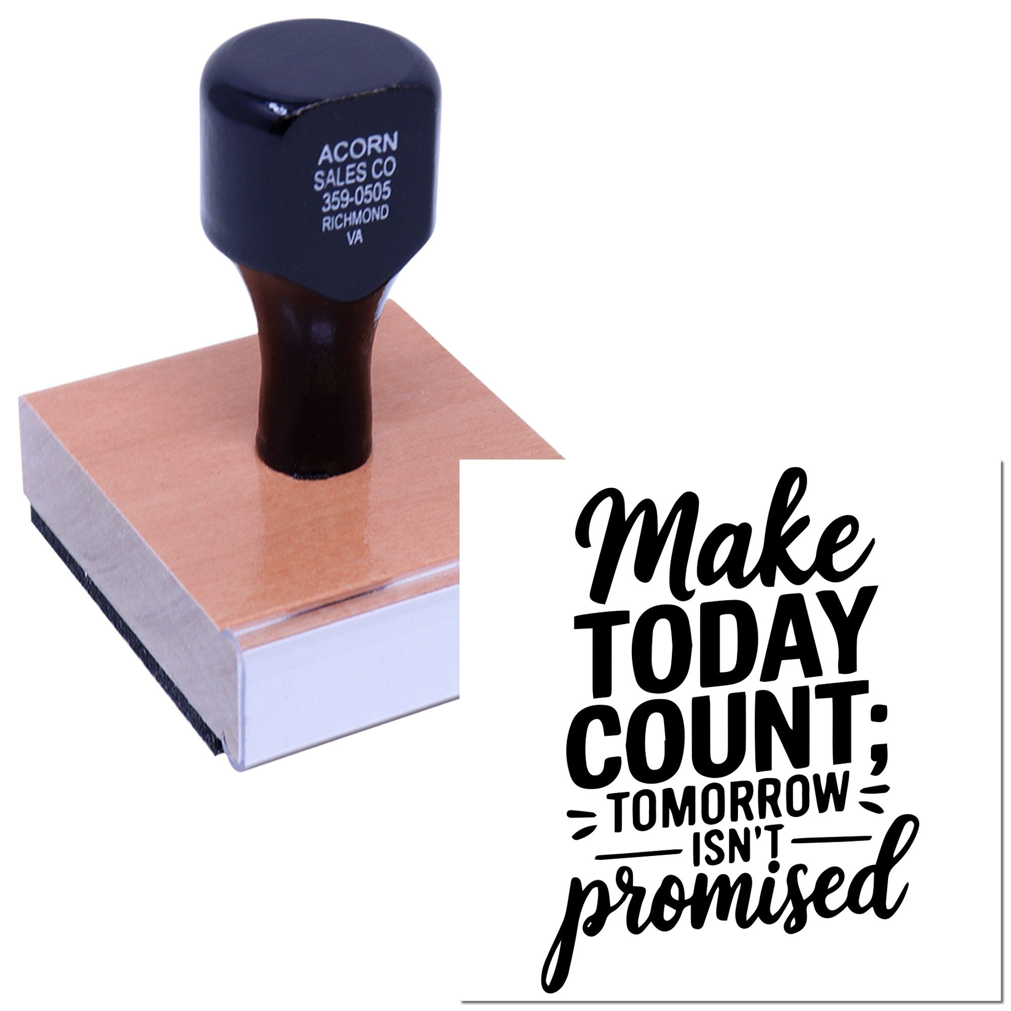 Custom rubber stamp with motivational quote, Make today count; tomorrow isnt promised, for office or craft use.