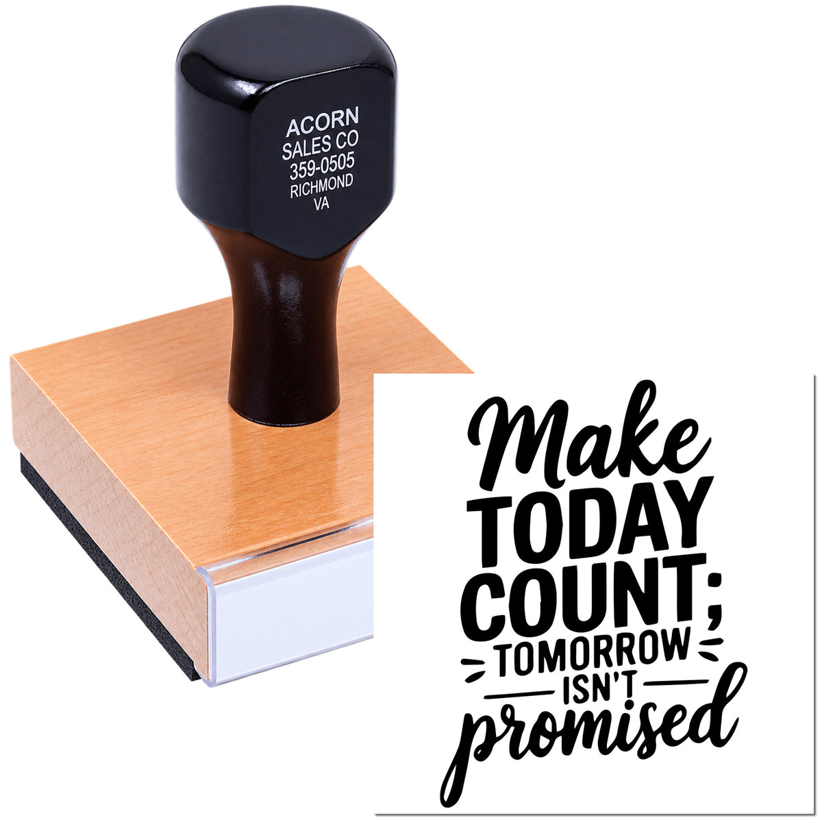Custom rubber stamp with motivational quote, Make today count; tomorrow isnt promised, for office or craft use.