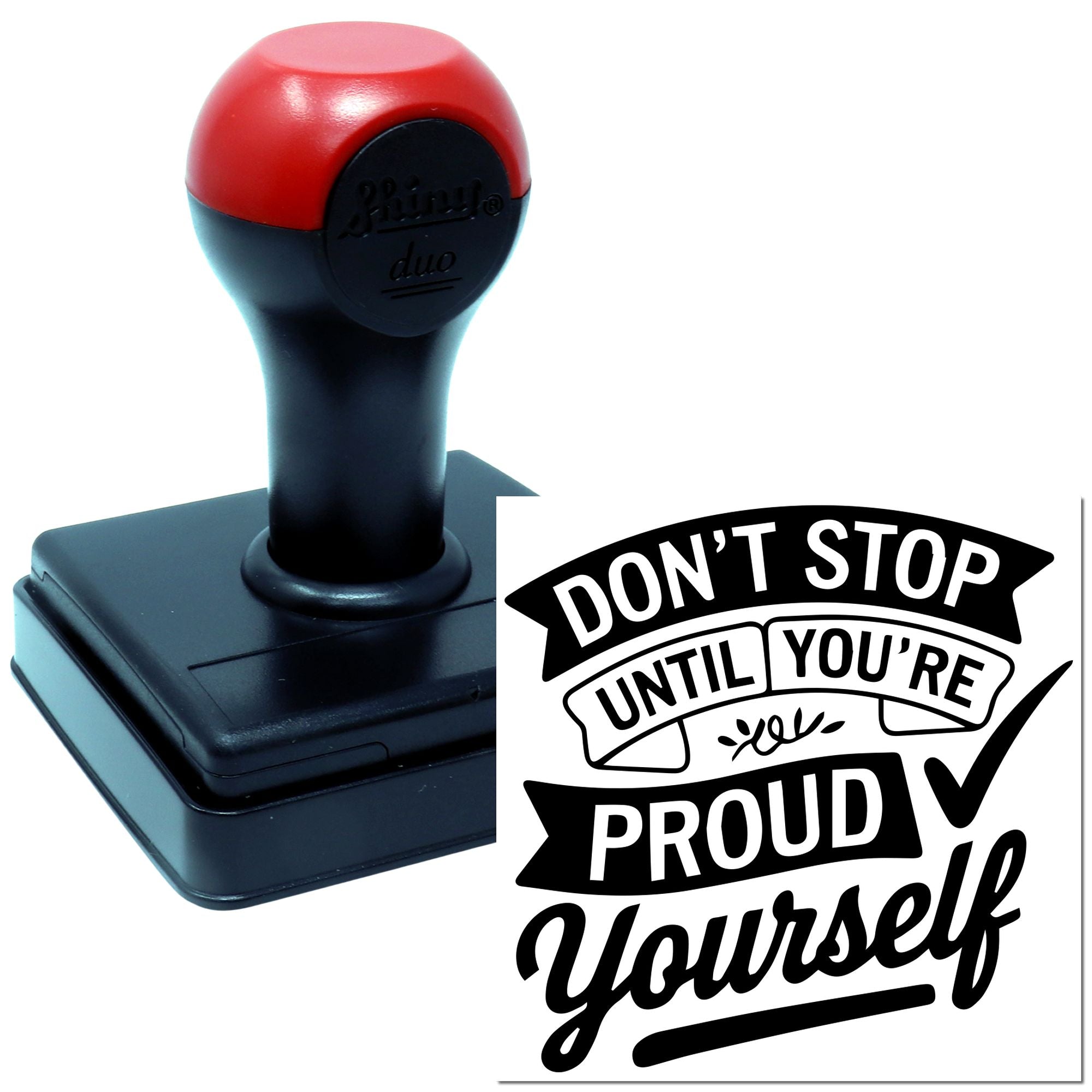 Self-inking motivational rubber stamp with Dont Stop Until Youre Proud quote for inspiring cards and branding.