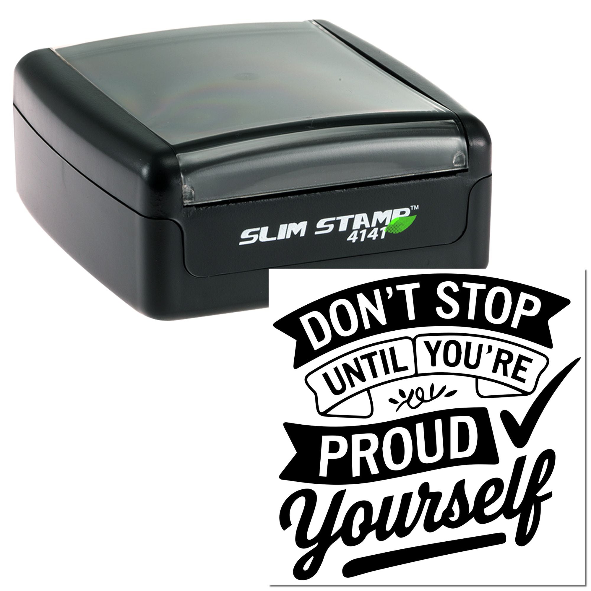 Self-inking rubber stamp with motivational message: Dont stop until youre proud of yourself.