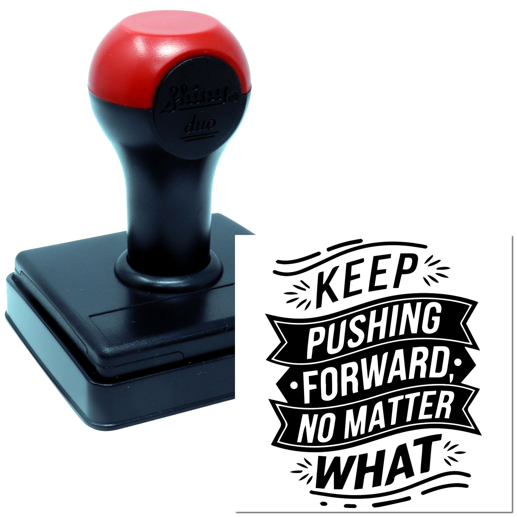 Custom self-inking rubber stamp with Keep Pushing Forward, No Matter What motivational imprint.